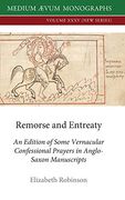Remorse and Entreaty: An Edition of Some Vernacular Confessional Prayers in Anglo-Saxon Manuscripts (en Old English)