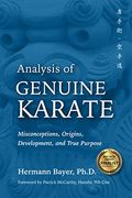 Analysis of Genuine Karate: Misconceptions, Origins, Development, and True Purpose (Martial Science) (en Inglés)