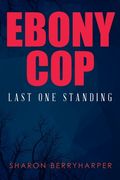 Ebony Cop: Last One Standing (en Inglés)