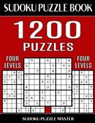 Sudoku Puzzle Master Book 1,200 Puzzles, 300 Easy, 300 Medium, 300 Hard and 300 Extra Hard: Four Levels Of Sudoku Puzzles In This Jumbo Size Book