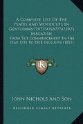 a complete list of the plates and woodcuts in gentlemana acentsacentsa a-acentsa acentss magazine: from the commencement in the year 1731 to 1818 in (en Inglés)