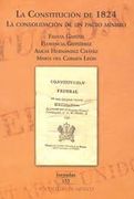 constitucion de 1824, la. la consolidacion de un pacto minimo
