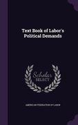 Text Book of Labor's Political Demands (en Inglés)