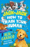 Jack-Jack, how to Train Your Human (The Adventures of a dog Called Jack-Jack)