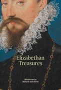 Elizabethan Treasures: Miniatures by Hilliard and Oliver