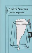 Andrés Neuman, una vez Argentina - Andrés Neuman - Alfaguara