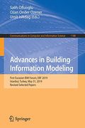 Advances in Building Information Modeling: First Eurasian bim Forum, ebf 2019, Istanbul, Turkey, may 31, 2019, Revised Selected Papers (Communications in Computer and Information Science) (en Inglés)