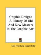 graphic design: a library of old and new masters in the graphic arts (en Inglés)