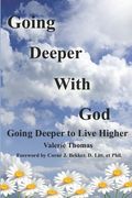 Going Deeper with God: Going Deeper to Live Higher (en Inglés)