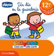 Un día en la Guardería: +12 Meses. Descubre el Antes y el Después (Chicco)