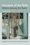 Literature of the 1920S: Writers Among the Ruins: Volume 3 (The Edinburgh History of Twentieth-Century Literature in Britain)