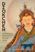 Dzokchen: A Commentary on Dudjom Rinpoché's Illumination of Primordial Wisdom (en Inglés)