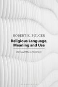 Religious Language, Meaning, and Use: The God Who is Not There (en Inglés)