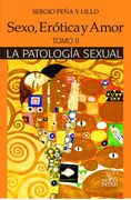 Sexo, Erótica y Amor. La patologia Sexual Tomo 2 (in Spanish)