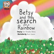 Betsy and the search for a Rainbow (en Inglés)