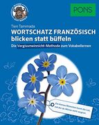 Pons Wortschatz Französisch Blicken Statt Büffeln: Vokabeln Sofort ins Langzeit-Gedächtnis mit der Vergissmeinnicht-Methode (Pons Wortschatz Blicken Statt Büffeln)