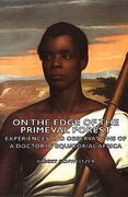 on the edge of the primeval forest - experiences and observations of a doctor in equatorial africa (en Inglés)