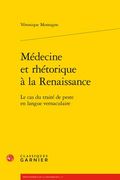 Medecine Et Rhetorique a la Renaissance: Le Cas Du Traite de Peste En Langue Vernaculaire (en Francés)