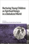 Nurturing Young Children as Spiritual Beings in a Globalized World (en Inglés)