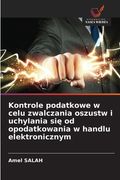Kontrole podatkowe w celu zwalczania oszustw i uchylania się od opodatkowania w handlu elektronicznym (en Polaco)