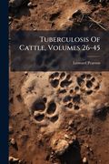 tuberculosis of cattle, volumes 26-45 (en Inglés)