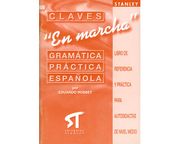 Claves. En Marcha. Gramática Práctica Española. Libro de Referencia y Práctica Para Autodidactas del Nivel Medio