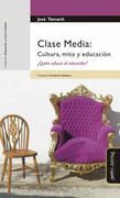 Clase Media: Cultura, Mito y Educación¿ Quién Educa al Educador? (Pról. N. Galasso)(R)(2012) -Please ask if Available Before Ordering-