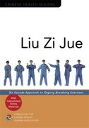 Liu Zi Jue: Six Sounds Approach to Qigong Breathing Exercises (en Inglés)