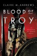 Blood of Troy (Daughter of Sparta, 2) (en Inglés)
