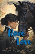 A Race to Love: A Pride and Prejudice Variation (en Inglés)