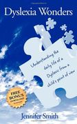Dyslexia Wonders: Understanding the Daily Life of a Dyslexic From a Child'S Point of View 