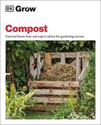 Grow Compost: Essential Know-How and Expert Advice for Gardening Success (en Inglés)