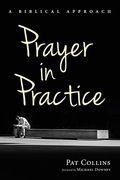 Prayer in Practice: A Biblical Approach (en Inglés)