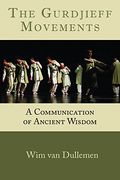 The Gurdjieff Movements: A Communication of Ancient Wisdom (en Anglais)