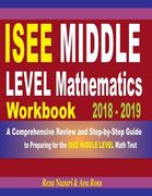 ISEE Middle Level Mathematics Workbook 2018 - 2019: A Comprehensive Review and Step-By-Step Guide to Preparing for the ISEE Middle Level Math (en Inglés)