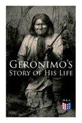 Geronimo's Story of His Life: With Original Photos (en Inglés)