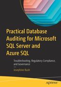 Practical Database Auditing for Microsoft SQL Server and Azure SQL: Troubleshooting, Regulatory Compliance, and Governance (en Inglés)