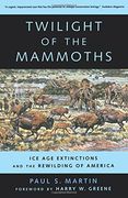 Twilight of the Mammoths: Ice age Extinctions and the Rewilding of America (Organisms and Environments) (en Inglés)