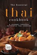 The Essential Thai Cookbook: A Journey Through Authentic Thai Cooking (en Inglés)