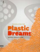 Plastic Dreams: Synthetic Visions in Design (en Inglés)