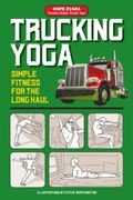 Trucking Yoga: Simple Fitness for the Long Haul (en Inglés)