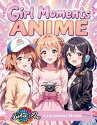 Girl Moments Coloring Book: Anime-Inspired Cozy Adventures for Teens and Adults - Relaxing Daily Activities, Self-Care Scenes, and Cute Characters to Color (en Inglés)