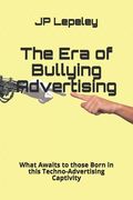 The Era of Bullying Advertising: What Awaits to those Born in this Techno-Advertising Captivity