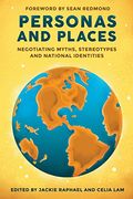Personas and Places: Negotiating Myths, Stereotypes and National Identities (en Inglés)