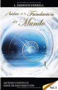 Antes de la Fundación del Mundo: Volume 3 (Ascenso Continuo: Serie de Resurrección)
