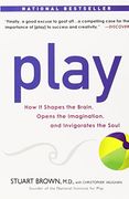 Play: How it Shapes the Brain, Opens the Imagination, and Invigorates the Soul (en Inglés)