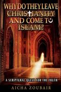 Why do they leave Christianity and come to Islam?: A scriptural quest for the truth (en Inglés)