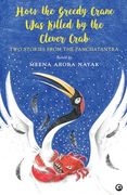 How the Greedy Crane was Killed by the Clever Crab: Two Stories From the Panchatantra
