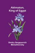 Akhnaton, King of Egypt (en Inglés)