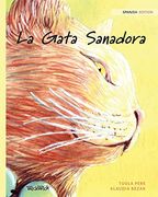 La Gata Sanadora: Spanish Edition of "The Healer Cat"